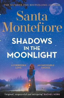 Shadows in the Moonlight: The sensational and devastatingly romantic new novel from the number one bestselling author! - Santa Montefiore - cover