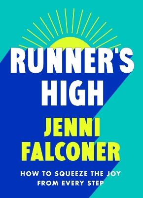 Runner's High: How to Squeeze the Joy From Every Step - Jenni Falconer - cover