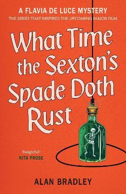What Time the Sexton's Spade Doth Rust: A Flavia De Luce Novel - Alan Bradley - cover