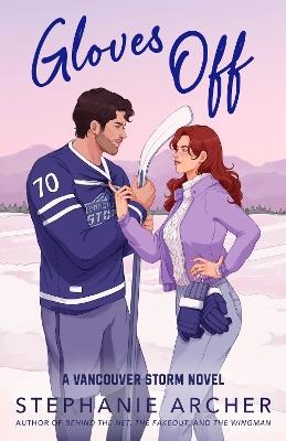 Gloves Off: The next spicy, laugh-out-loud hockey romance from TikTok sensation Stephanie Archer (Vancouver Storm 4) - Stephanie Archer - cover
