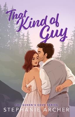 That Kind of Guy: A Spicy Small Town Fake Dating Romance (The Queen's Cove Series Book 1) - Stephanie Archer - cover