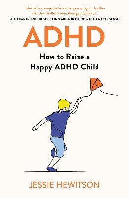 ADHD: How to Raise a Happy ADHD Child - Jessie Hewitson - cover