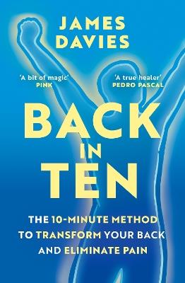 Back in Ten: The 10-Minute Method to Transform Your Back and Eliminate Pain - James Davies - cover