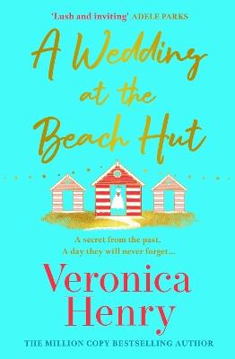 A Wedding at the Beach Hut: The feel-good read of the summer from the Sunday Times top-ten bestselling author - Veronica Henry - cover