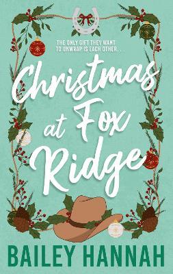Christmas at Fox Ridge: The must read spicy and heartwarming Christmas cowboy romance that will have you LASSOED! - Bailey Hannah - cover