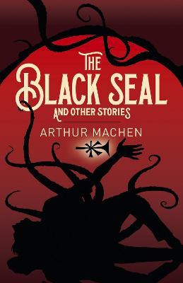 The Black Seal and Other Stories - Arthur Machen - cover
