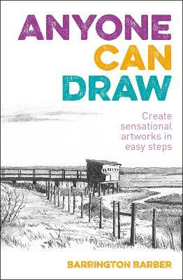Anyone Can Draw: Create Sensational Artworks in Easy Steps - Barrington Barber - cover