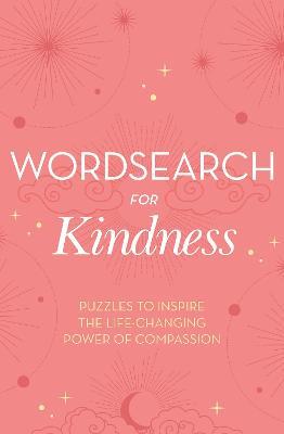Wordsearch for Kindness: Puzzles to Inspire the Life-Changing Power of Compassion - Eric Saunders - cover