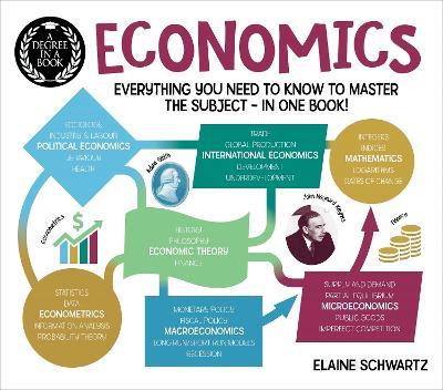 A Degree in a Book: Economics: Everything You Need to Know to Master the Subject - in One Book! - Elaine Schwartz - cover