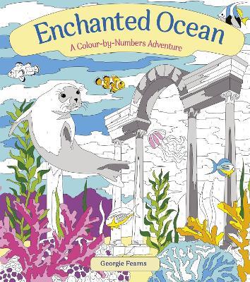 Enchanted Ocean: A Colour-by-Numbers Adventure: Includes 45 Artworks To Colour - Georgie Fearns - cover