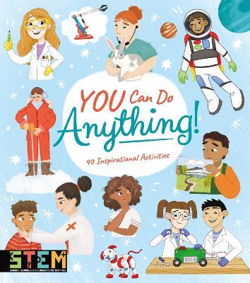 You Can Do Anything!: 40 Inspirational Activities - Anna Claybourne,Thomas Canavan,Claudia Martin - cover