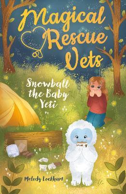 Magical Rescue Vets: Snowball the Baby Yeti - Melody Lockhart - cover