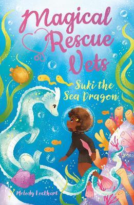 Magical Rescue Vets: Suki the Sea Dragon - Melody Lockhart - cover