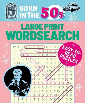 Born in the 50s Large Print Wordsearch: Easy-to-Read Puzzles - Eric Saunders - cover