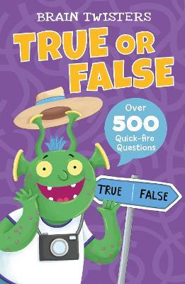 Brain Twisters: True or False: Over 500 Quick-Fire Questions - Ivy Finnegan - cover