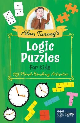 Alan Turing's Logic Puzzles for Kids: 109 Mind-Bending Activities - Eric Saunders - cover