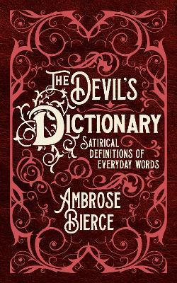 The Devil's Dictionary: Satirical Definitions of Everyday Words - Ambrose Bierce - cover