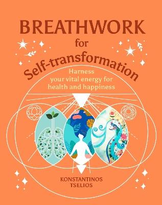 Breathwork for Self-Transformation: Harness your vital energy for health and happiness - Konstantinos Tselios - cover