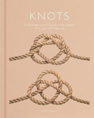 Knots: An Illustrated Practical Guide to the Essential Knot Types and their Uses - Barry Mault - cover