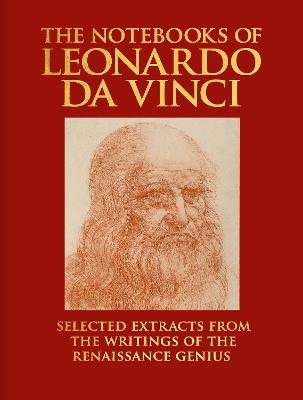 The Notebooks of Leonardo da Vinci: Selected Extracts from the Writings of the Renaissance Genius - Leonardo da Vinci - cover