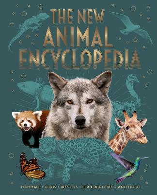 The New Animal Encyclopedia: Mammals, Birds, Reptiles, Sea Creatures, and More! - Claudia Martin,Meriel Lland,Michael Leach - cover