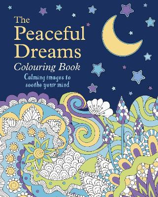 The Peaceful Dreams Colouring Book: Calming Images to Soothe Your Mind - Tansy Willow - cover