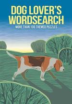 Dog Lover's Wordsearch: More Than 100 Themed Puzzles
