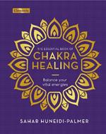 The Essential Book of Chakra Healing: Balance your vital energies