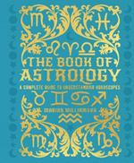 The Book of Astrology: A Complete Guide to Understanding Horoscopes