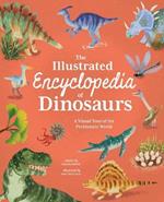 The Illustrated Encyclopedia of Dinosaurs: A Visual Tour of the Prehistoric World