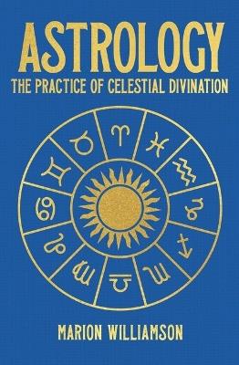 Astrology: The Pratice of Celestial Divination - Marion Williamson - cover