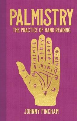 Palmistry: The Practice of Hand Reading - Johnny Fincham - cover