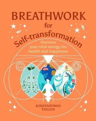 Breathwork for Self-Transformation: Harness Your Vital Energy for Health and Happiness - Konstantinos Tselios - cover