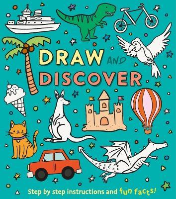 Draw and Discover: Step by Step Instructions and Fun Facts! - Corinna Keefe - cover