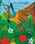 The Jungle Coloring Book: Go Wild with These Tropical Images
