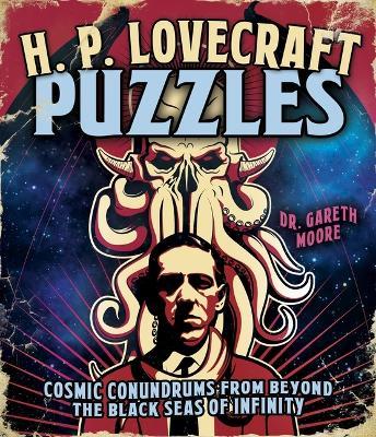 H. P. Lovecraft Puzzles: Cosmic Conundrums from Beyond the Black Seas of Infinity - Gareth Moore - cover