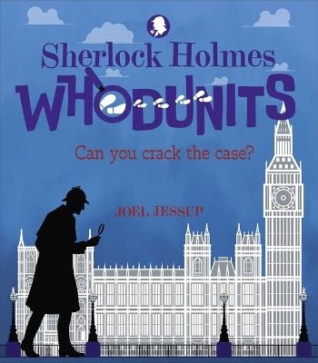 Sherlock Holmes Whodunits: Can You Crack the Case?: 50 Puzzle Mysteries to Solve - Joel Jessup - cover