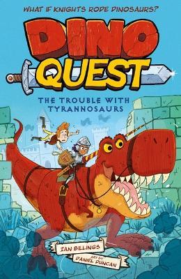 Dino Quest: The Trouble with Tyrannosaurs: What If Knights Rode Dinosaurs? - Ian Billings - cover
