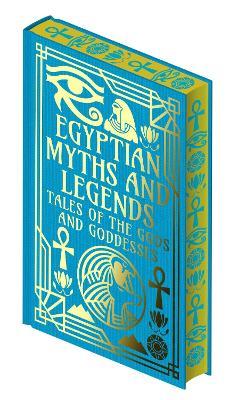 Egyptian Myths and Legends: Tales of the Gods and Goddesses - EA Wallis Budge,W. M. Flinders Petrie - cover
