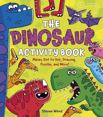 The Dinosaur Activity Book: Mazes, Dot to Dot, Drawing, Puzzles, and More! - Emily Stead - cover