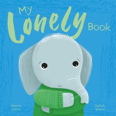 My Lonely Book: A Picture Book on Understanding and Managing Emotions - Honor Head - cover