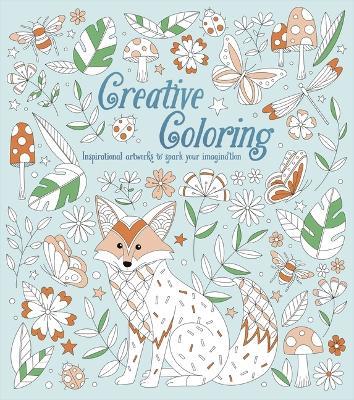 Creative Coloring: Inspirational Artworks to Spark Your Imagination - Tracey Kelly - cover
