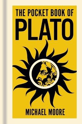 The Pocket Book of Plato: A Concise Introduction to Plato's Writings and Ideas - Michael Moore - cover