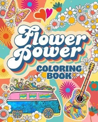 Flower Power Coloring Book: Over 45 Images - Tansy Willow - cover