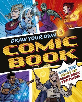 Draw Your Own Comic Book: Over 100 Pages of Comic Book Templates - William Potter - cover