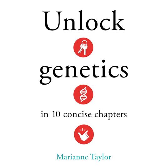 Unlock Genetics in 10 Concise Chapters