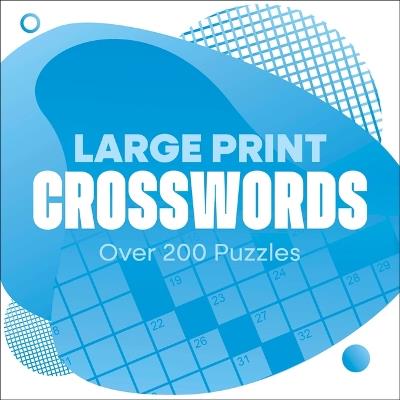 Large Print Crosswords: Over 200 Puzzles - Eric Saunders - cover