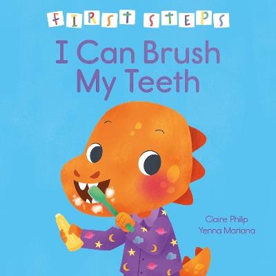 First Steps: I Can Brush My Teeth - Claire Philip - cover