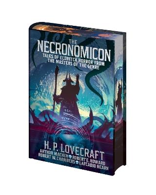 The Necronomicon: Tales of Eldritch Horror from the Masters of the Genre - H. P. Lovecraft,Arthur Machen,Robert Ervin Howard - cover