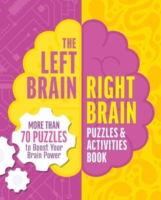 The Left Brain, Right Brain Puzzles and Activities Book: More Than 50 Puzzles to Boost Your Brainpower - Eric Saunders - cover